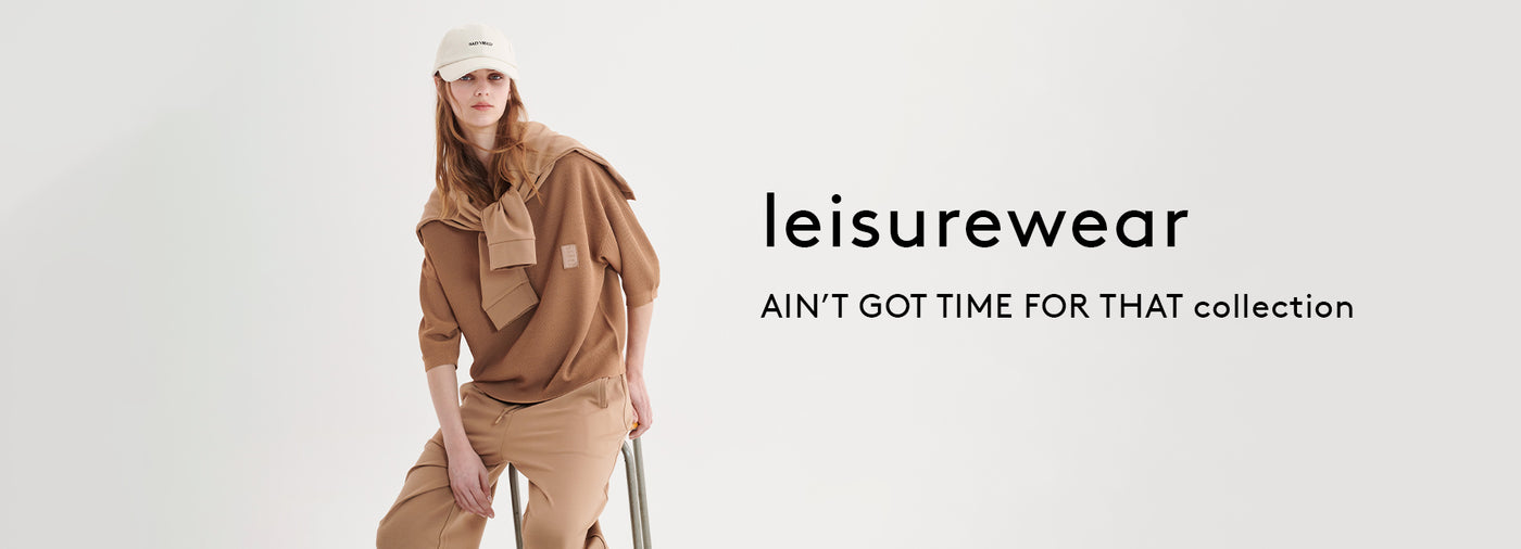 leisurewear AIN'T GOT TIME FOR THAT